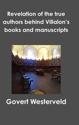 Revelation of the true authors behind Villalon's books and manuscripts by Westerveld, Govert