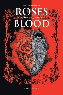 Roses and Blood: The Story of the Chef by Skips, Chef