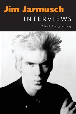 Jim Jarmusch: Interviews by Hertzberg, Ludvig