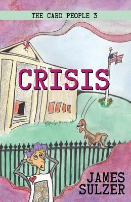 Crisis: The Card People 3 by Sulzer, James