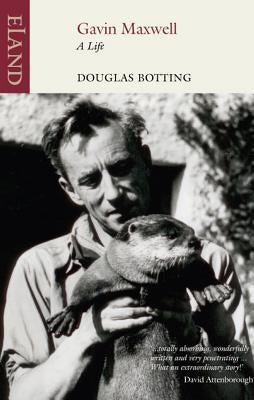 Gavin Maxwell: A Life by Botting, Douglas