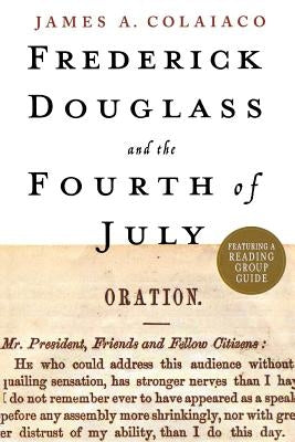 Frederick Douglass and the Fourth O by Colaiaco, James a.