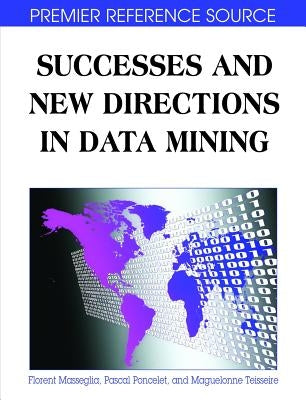 Successes and New Directions in Data Mining by Masseglia, Florent