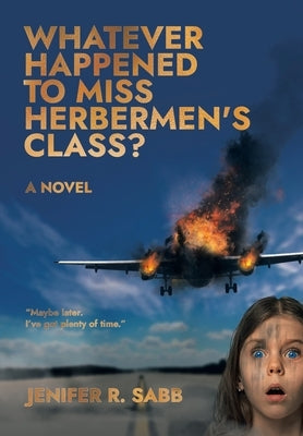 Whatever Happened to Miss Herbermen's Class? by Sabb, Jenifer R.