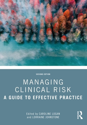 Managing Clinical Risk: A Guide to Effective Practice by Logan, Caroline