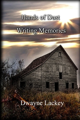 Hands of Dust Writing Memories by Lackey, Dwayne