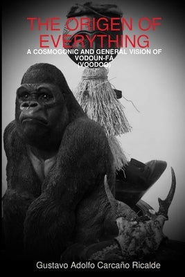 The Origen of Everything by Carcaño Ricalde, Gustavo Adolfo