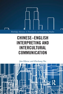 Chinese-English Interpreting and Intercultural Communication by Hlavac, Jim