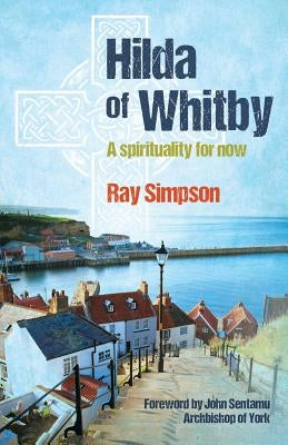 Hilda of Whitby by Simpson, Ray