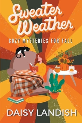 Sweater Weather: Cozy Mysteries for Fall by Landish, Daisy