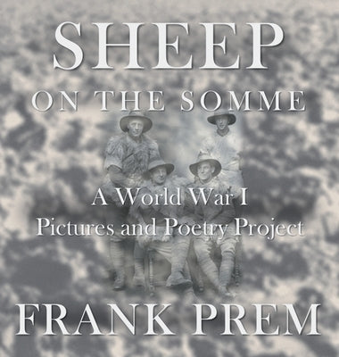 Sheep On The Somme: A World War I Picture and Poetry Book by Prem, Frank