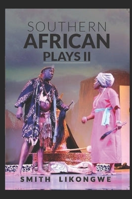 Southern African Plays II: An Anthology of Southern African Plays by Chilala, Cheela