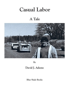 Casual Labor: a Tale by Adams, David