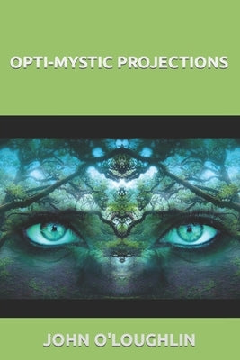 Opti-mystic Projections by O'Loughlin, John