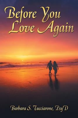 Before You Love Again by Tucciarone Psy D., Barbara S.