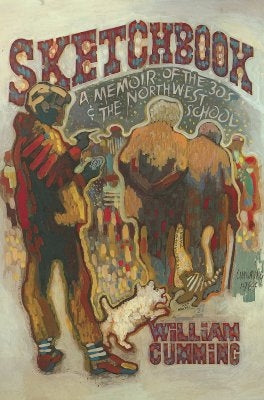 Sketchbook: A Memoir of the 1930s and the Northwest School by Cumming, William