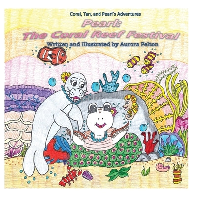 Pearl: The Coral Reef Festival by Felton, Aurora