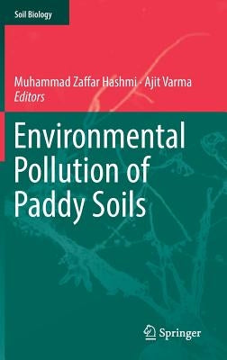 Environmental Pollution of Paddy Soils by Hashmi, Muhammad Zaffar