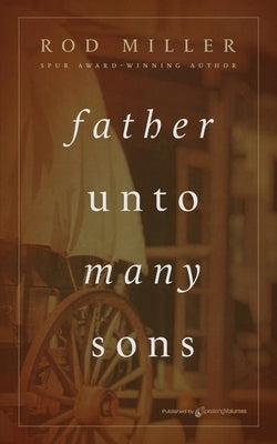 Father unto Many Sons by Miller, Rod