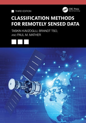Classification Methods for Remotely Sensed Data by Kavzoglu, Taskin
