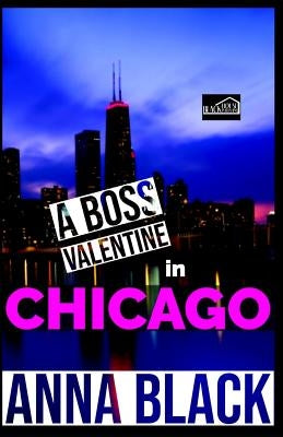 A Boss Valentine In Chicago by Black, Anna