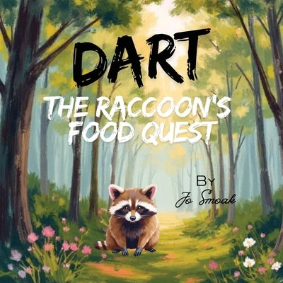 Dart The Raccoon's Food Quest by Smoak, Jo