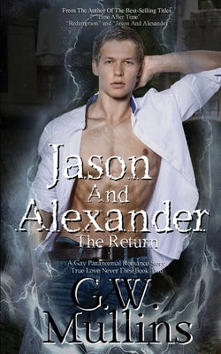 Jason And Alexander The Return by Mullins, G. W.