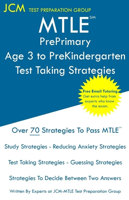 MTLE PrePrimary Age 3 to PreKindergarten - Test Taking Strategies: MTLE 198 Exam - Free Online Tutoring - New 2020 Edition - The latest strategies to by Test Preparation Group, Jcm-Mtle