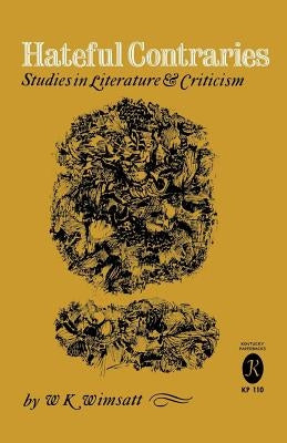 Hateful Contraries: Studies in Literature and Criticism by Wimsatt, W. K.