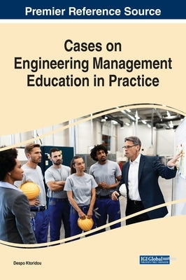 Cases on Engineering Management Education in Practice by Ktoridou, Despo