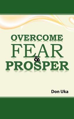 Overcome Fear & Prosper by Uka, Don