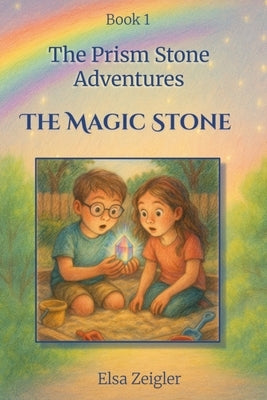 The Magic Stone: A STEM Fantasy Chapter Book for Kids Ages 5-8 by Zeigler, Elsa