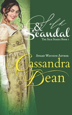 Silk & Scandal (The Silk Series Book 1): An Early Victorian Historical Romance by Dean, Cassandra