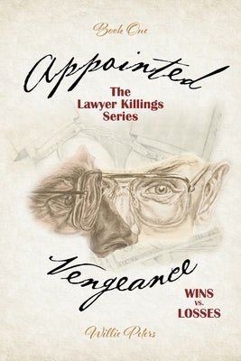 Appointed Vengeance: Wins vs. Losses by Peters, Willie