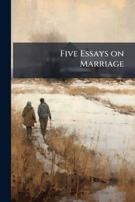 Five Essays on Marriage by Anonymous