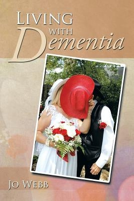 Living with Dementia by Webb, Jo