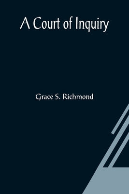 A Court of Inquiry by S. Richmond, Grace
