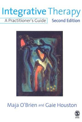 Integrative Therapy: A Practitioner's Guide by O'Brien, Maja