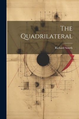 The Quadrilateral by Smyth, Richard