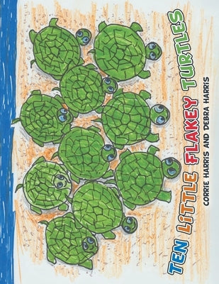 Ten Little Flakey Turtles by Harris, Corrie