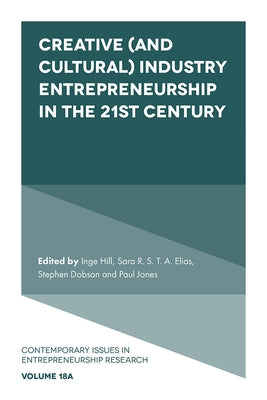 Creative (and Cultural) Industry Entrepreneurship in the 21st Century by Hill, Inge