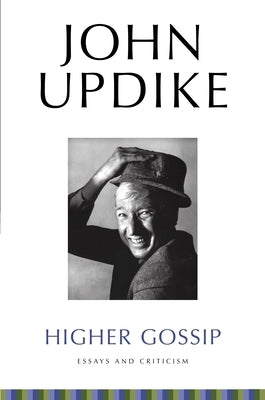 Higher Gossip: Essays and Criticism by Updike, John