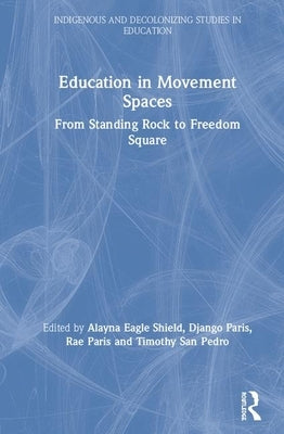 Education in Movement Spaces: Standing Rock to Chicago Freedom Square by Eagle Shield, Alayna
