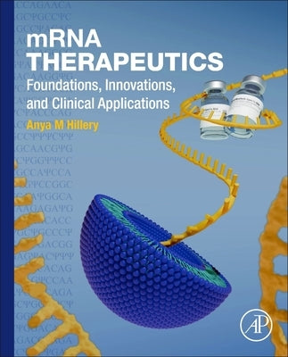 Mrna Therapeutics: Foundations, Innovations, and Clinical Applications by Hillery, Anya