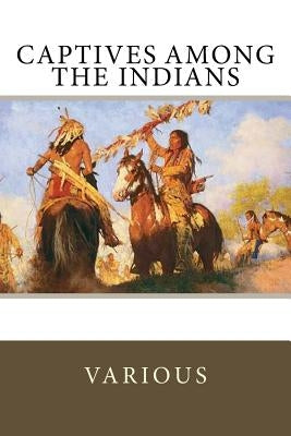 Captives Among the Indians by Harbison, Massy