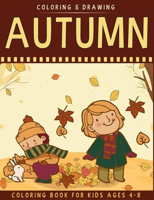 Autumn Coloring Book For Kids Ages 4-8: A Collection of Fun & Cute Autumn Coloring Pages For Kids Ages 4-8 - Autumn Drawing Book For Kids - Autumn Gif by Book, Ernest Creative Coloring