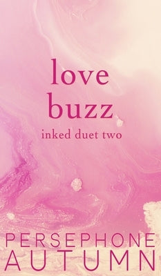 Love Buzz: Inked Duet #2 by Autumn, Persephone