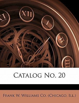 Catalog no. 20 by Frank W. Williams Co (Chicago, Ill ).