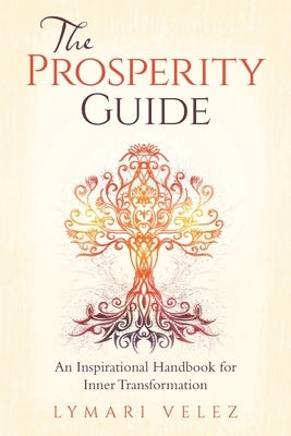 The Prosperity Guide: An Inspirational Handbook for Inner Transformation by Velez, Lymari