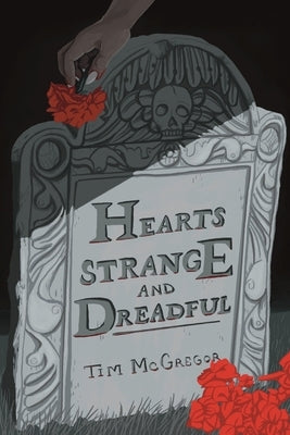 Hearts Strange and Dreadful by McGregor, Tim